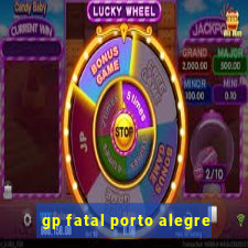 gp fatal porto alegre